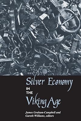 Silver Economy in the Viking Age (UCL Institute of Archaeology Publications)