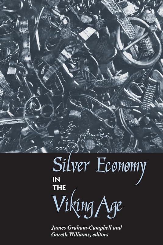 Silver Economy in the Viking Age (UCL Institute of Archaeology Publications) by James Graham-Campbell
