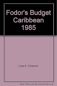Fodor's Budget Caribbean, 1985 (Fodor's Travel Guides) by Lisa A. Checchi
