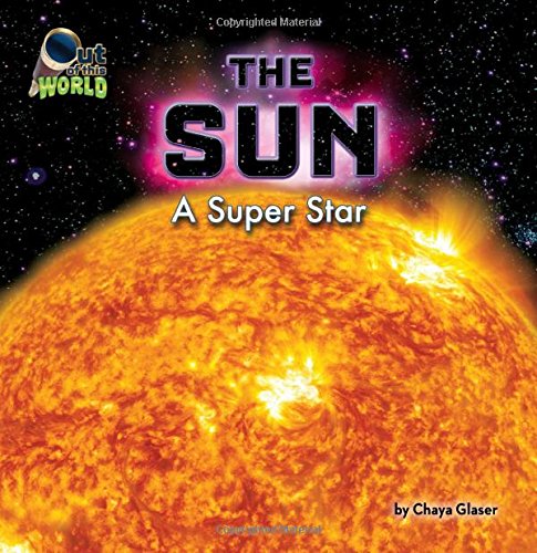 The Sun: A Super Star by Chaya Glaser
