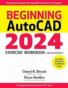 Beginning AutoCAD® 2024 Exercise Workbook by Cheryl R. Shrock