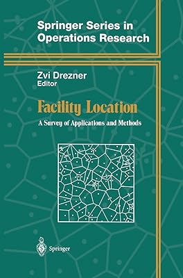 Facility Location: A Survey of Applications and Methods (Springer Series in Operations Research and Financial Engineering)