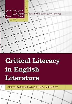 Critical Literacy in English Literature (Critical Praxis and Curriculum Guides)