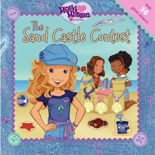 The Sand Castle Contest (Holly Hobbie & Friends) by Sonali Fry