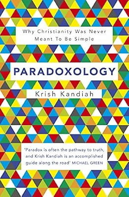 Paradoxology: Why Christianity Was Never Meant to Be Simple