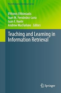 Teaching and Learning in Information Retrieval (The Information Retrieval Series Book 31) by Efthimis Efthimiadis