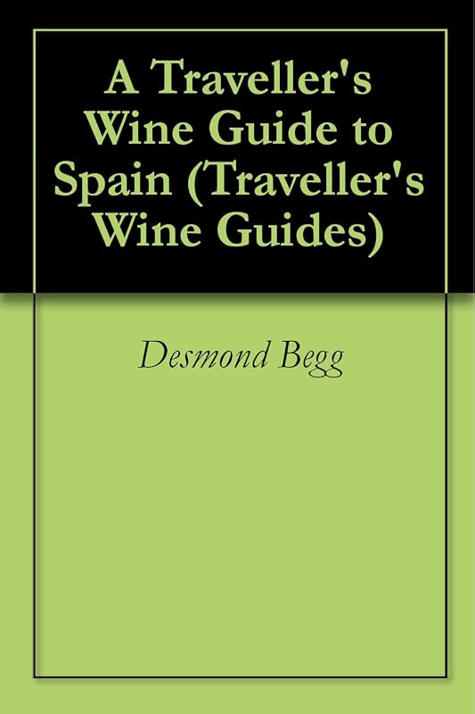 A Traveller's Wine Guide to Spain (Traveller's Wine Guides) by Desmond Begg