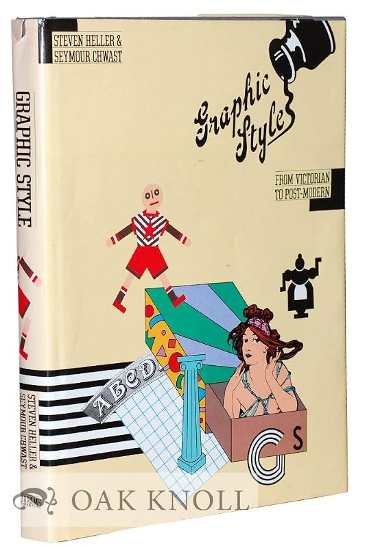Graphic Style: From Victorian to Post-Modern by Seymour Heller, Steven;Chwast