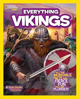 National Geographic Kids Everything Vikings: All the Incredible Facts and Fierce Fun You Can Plunder