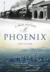 A Brief History of Phoenix by Jon Talton