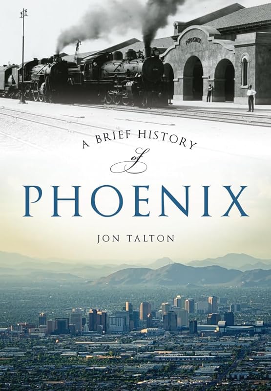 A Brief History of Phoenix by Jon Talton