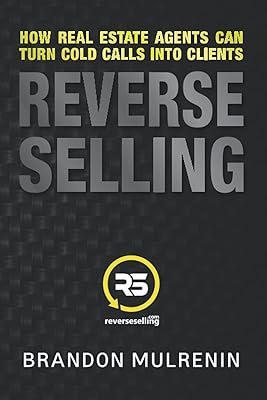 Reverse Selling: How Real Estate Agents Can Turn Cold Calls Into Clients