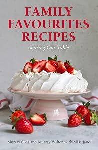 Family Favourites Recipes: Sharing Our Table by Murray Wilton