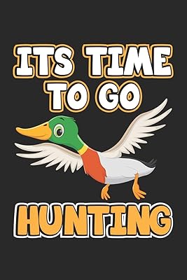 Its Time To Go Hunting: Monatsplaner, Termin-Kalender | Geschenk-Idee für Jäger & Enten-Jagd | A5 | 120 Seiten