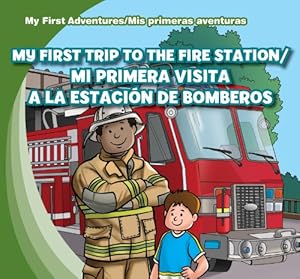 My First Trip to the Fire Station / Mi primera visita a la estacion de bomberos