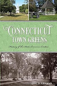 Connecticut Town Greens: History of the State's Common Centers