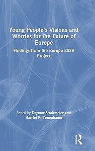 Young People's Visions and Worries for the Future of Europe: Findings from the Europe 2038 Project by Dagmar Strohmeier