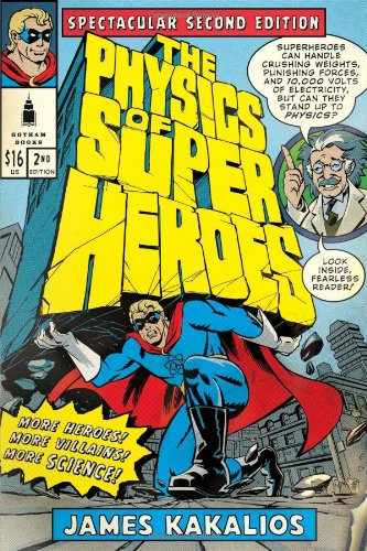 The Physics of Superheroes: Spectacular Second Edition by James Kakalios