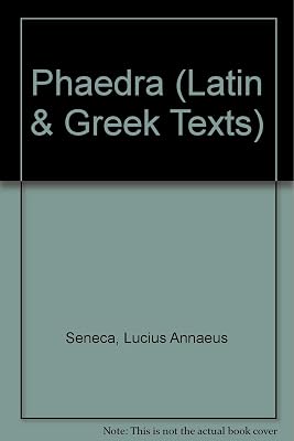 Seneca's Phaedra: Introduction, text, translation and notes (Latin and Greek Texts)