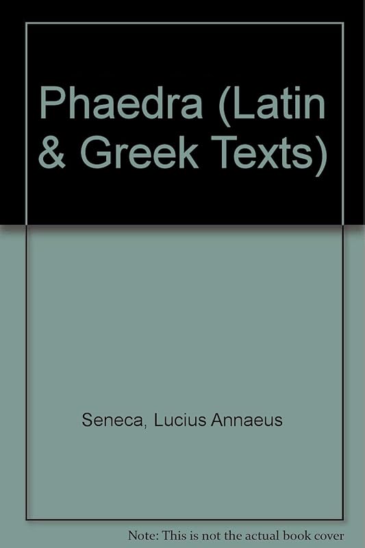 Seneca's Phaedra: Introduction, text, translation and notes (Latin and Greek Texts) by Lucius Annaeus Seneca