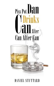 Piss-Pot Dan Drinks Can After Can After Can by Daniel Stuttard