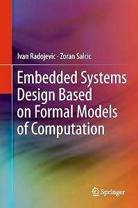 Embedded Systems Design Based on Formal Models of Computation by Ivan Radojevic