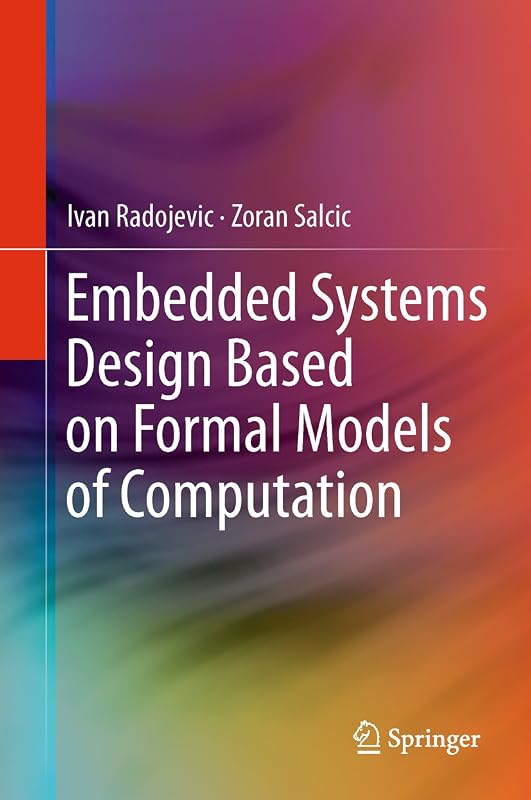 Embedded Systems Design Based on Formal Models of Computation by Ivan Radojevic
