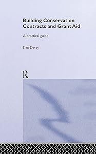 Building Conservation Contracts and Grant Aid: A practical guide by Ken Davey