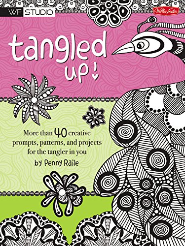 Tangled Up!: More than 40 creative prompts, patterns, and projects for the tangler in you by Penny Raile