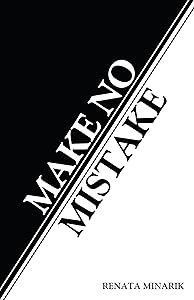 Make No Mistake by Renata Minarik