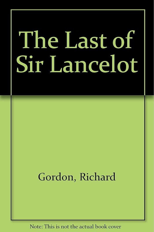The Last of Sir Lancelot by Richard Gordon