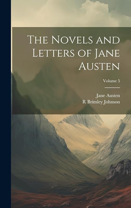 The Novels and Letters of Jane Austen; Volume 5 by Jane Austen