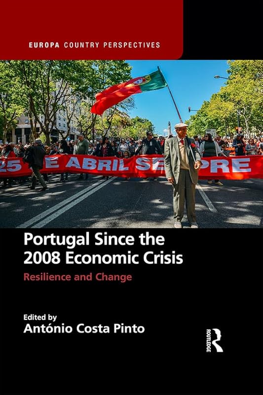 Portugal Since the 2008 Economic Crisis: Resilience and Change (Europa Country Perspectives) by António Costa Pinto
