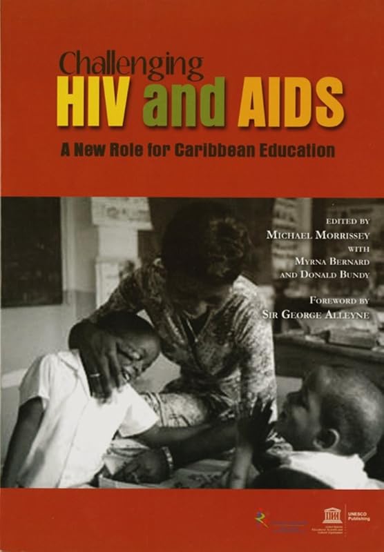 Challenging Hiv And Aids - A New Role For Caribbean Education by UNESCO