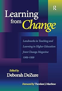 Learning from Change: Landmarks in Teaching and Learning in Higher Education from Change Magazine 1969-1999 by Deborah DeZure