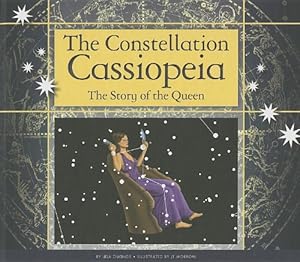 The Constellation Cassiopeia: The Story of the Queen by Lisa Owings                       ,