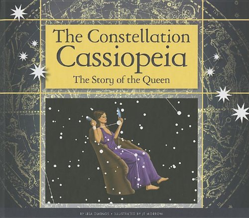 The Constellation Cassiopeia: The Story of the Queen by Lisa Owings                       ,