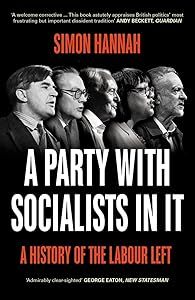 A Party with Socialists in It: A History of the Labour Left by Simon Hannah