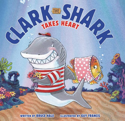 Clark the Shark Takes Heart by Bruce Hale 
			
			
		
		
		
       	 
       		
       			,