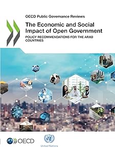 The Economic and Social Impact of Open Government: Policy Recommendations for the Arab Countries (OECD Public Governance Reviews) by Organisation for Economic Co-operation and Development