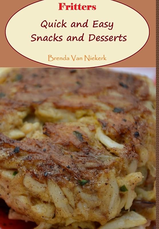 Fritters: Quick and Easy Snacks and Desserts by Brenda Van Niekerk