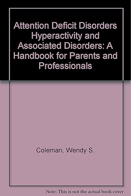 Attention Deficit Disorders Hyperactivity and Associated Disorders: A Handbook for Parents and Professionals