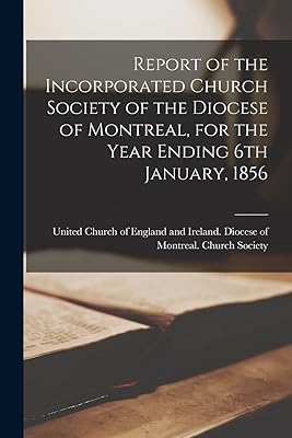 Report of the Incorporated Church Society of the Diocese of Montreal, for the Year Ending 6th January, 1856 [microform]