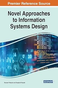 Novel Approaches to Information Systems Design (Advances in Computer and Electrical Engineering) by Naveen Prakash