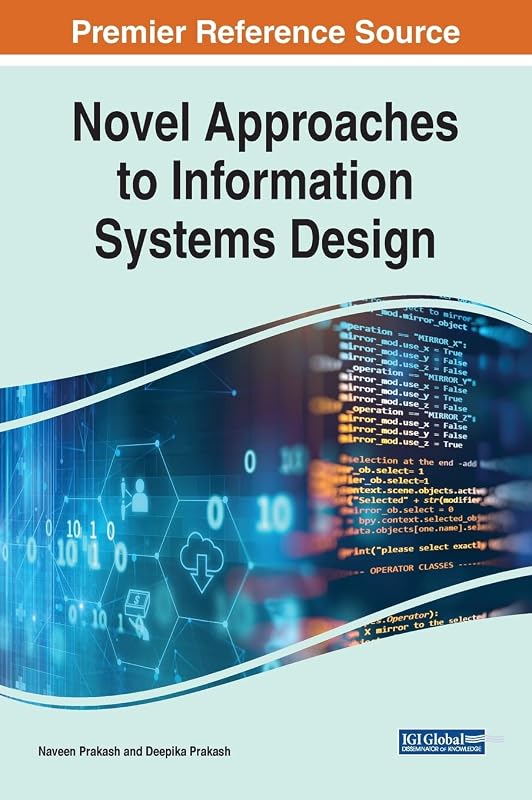 Novel Approaches to Information Systems Design (Advances in Computer and Electrical Engineering) by Naveen Prakash