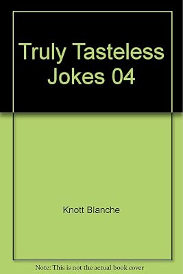 Truly Tasteless Jokes 04