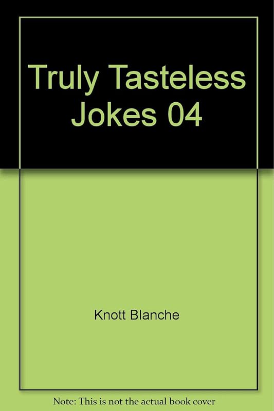 Truly Tasteless Jokes 04 by Blanche Knott