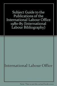 Subject Guide to Publications of the International Labour Office, 1980-85 (International Labour Bibliography, 1)