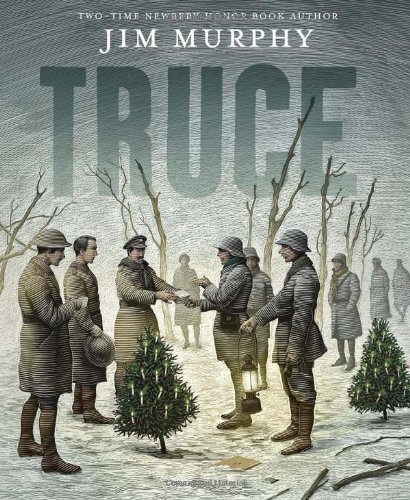 Truce: The Day the Soldiers Stopped Fighting by Jim Murphy
