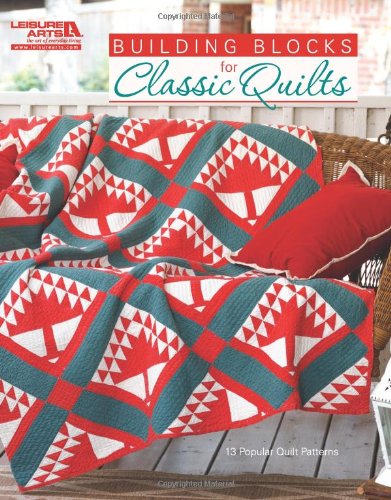 Building Blocks for Classic Quilts by Leisure Arts